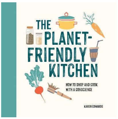The Planet-Friendly Kitchen by Karen Edwards